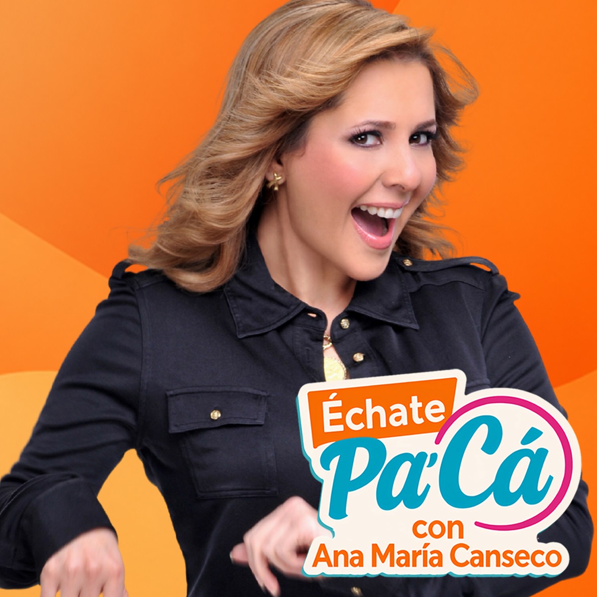 Échate Pa'Cá with Ana Maria Canseco